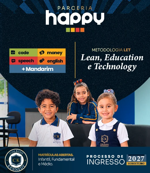Parceria Happy no Colégio Kennedy: code, money, speech, english e Mandarim, com a Metodologia LET (Lean, Education e Technology). Matrículas abertas para Infantil, Fundamental e Médio. Processo de Ingresso 2027 em 31 de outubro.